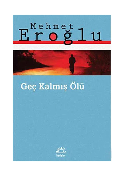 Geç Kalmış Ölü - Mehmet Eroğlu