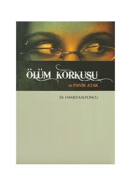 Ölüm Korkusu Ve Panik Atak-Hamdi Kalyoncu
