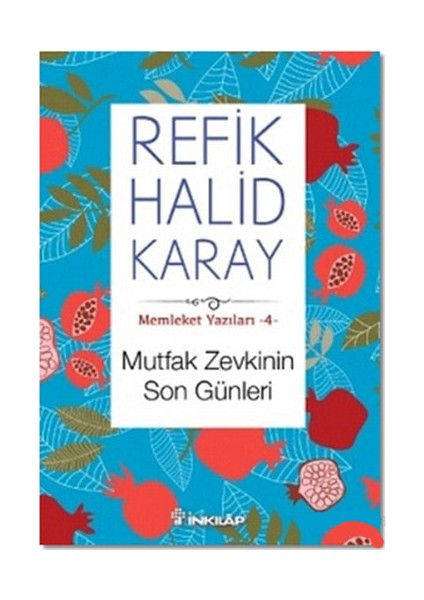 Memleket Yazıları 4: Mutfak Zevkinin Son Günleri - Refik Halid Karay