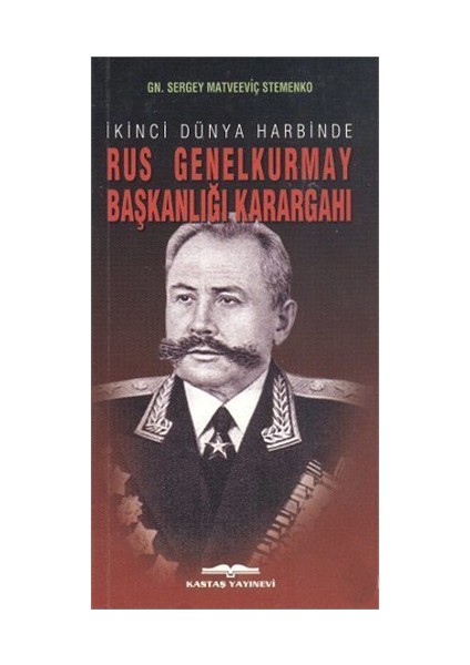 İkinci Dünya Harbinde Rus Genelkurmay Başkanlığı Karargahı-Sergey Matveeviç Stemenko