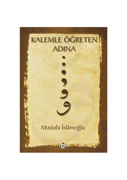 Kalemle Ögreten Adına-Mustafa İslamoğlu