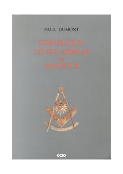 Osmanlıcılık, Ulusçu Akımlar Ve Masonluk Osmanlı İmparatorluğu’Nda Tanzimat’Tan Mütareke’Ye Fransız-Paul Dumont