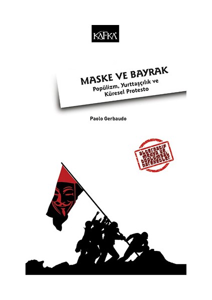 Maske Ve Bayrak: Popülizm, Yurttaşçılık Ve Küresel Protesto - Paolo Gerbaudo
