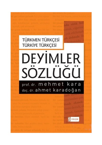 Türkmen Türkçesi – Türkiye Türkçesi Deyimler Sözlüğü-Mehmet Kara