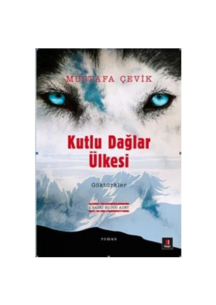 Kutlu Dağlar Ülkesi Göktürkler - Mustafa Çevik