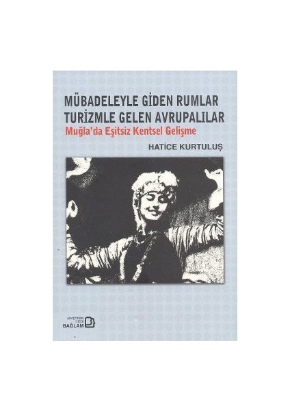 Mübadeleyle Giden Rumlar Turizmle Gelen Avrupalılar-Hatice Kurtuluş