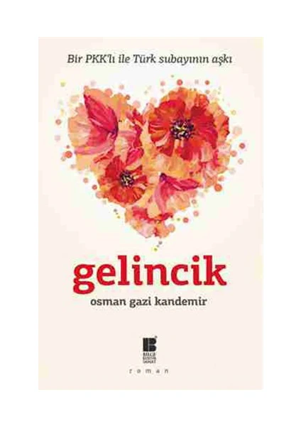 Gelincik: Bir Pkk’Lı İle Türk Subayının Aşkı - Osman Gazi Kandemir