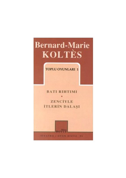 Toplu Oyunları 1 Batı Rıhtımı / Zenciyle İtlerin Dalaşı-Bernard-Marie Koltes