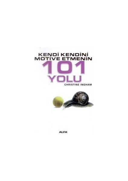 Kendi Kendini Motive Etmenin 101 Yolu-Christine Ingham