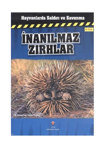 Hayvanlarda Saldırı Ve Savunma İnanılmaz Zıhlar-Kimberley Jane Pryor