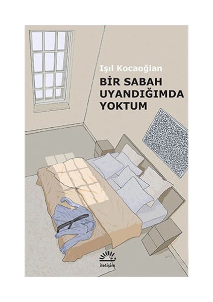 Bir Sabah Uyandığımda Yoktum - Işıl Kocaoğlan