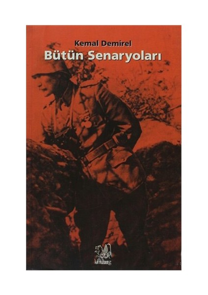 Bütün Senaryoları: Anafartaların Beş Günü-Kemal Demirel