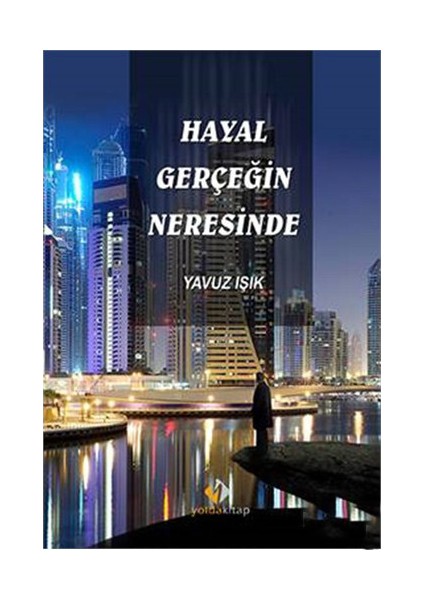 Hayal Gerçeğin Neresinde-Yavuz Işık