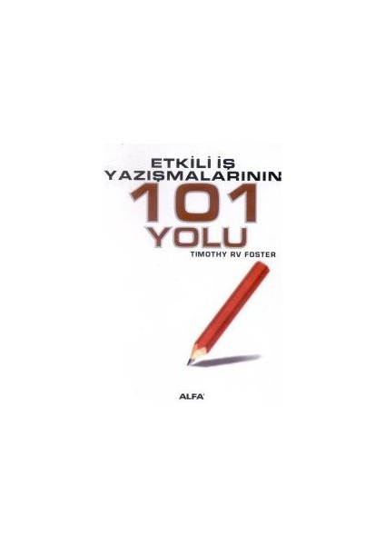 Etkili İş Yazışmalarının 101 Yolu-Timothy Rv Foster