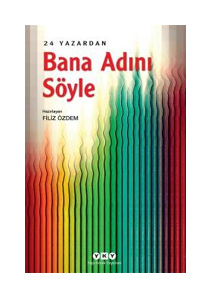 Bana Adını Söyle: 24 Yazardan - Filiz Özdem