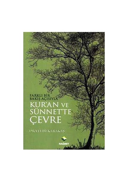 Farklı Bir Bakış Açısıyla Kur'An Ve Sünnet'Te Çevre-Vehbi Karakaş