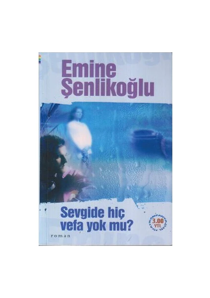 Sevgide Hiç Vefa Yok Mu?-Emine Şenlikoğlu