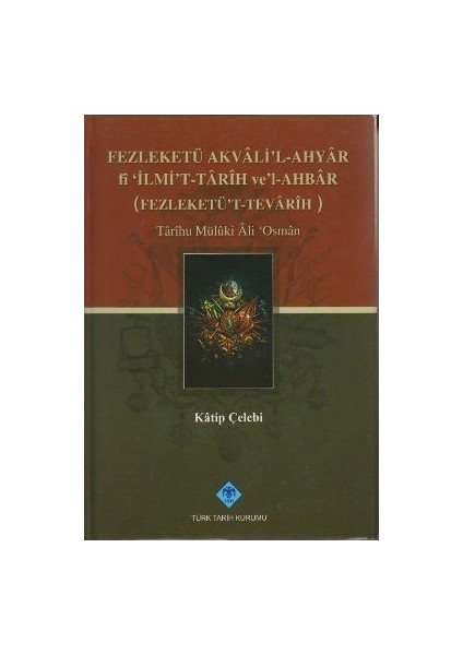 Fezleketü Akvali'L-Ahyar Fi İlmi'T-Tarih Ve'L-Ahbar (Fezleketü'T-Tevarih)-Katip Çelebi