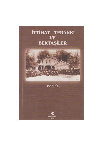 İttihat-Terakki Ve Bektaşiler-Baki Öz