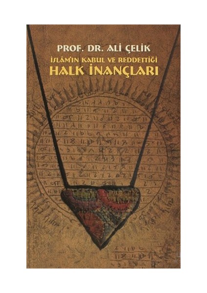 İslam''In Kabul Veya Reddettiği Halk İnançları-Ali Çelik
