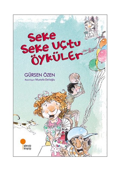 Seke Seke Uçtu Öyküler - Gürsen Özen