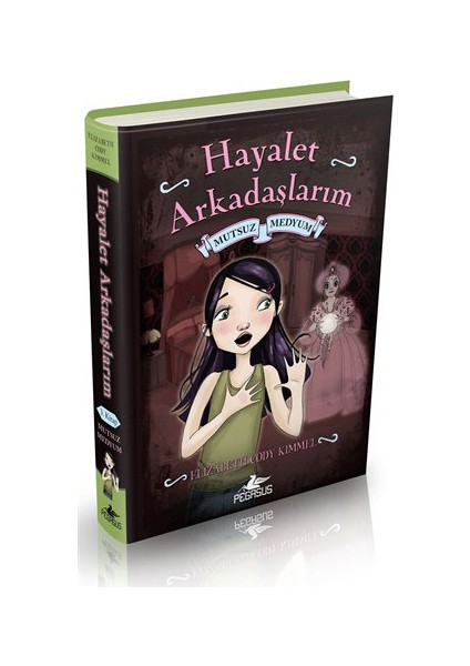 Hayalet Arkadaşlarım-3: Mutsuz Medyum (Ciltli)-Elizabeth Cody Kimmel