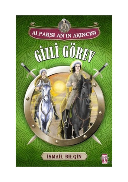 Alparslan'In Akıncısı : Gizli Görev-İsmail Bilgin