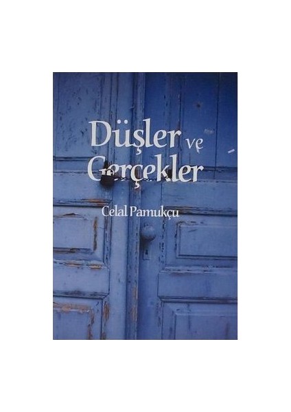 Düşler Ve Gerçekler-Celal Pamukçu