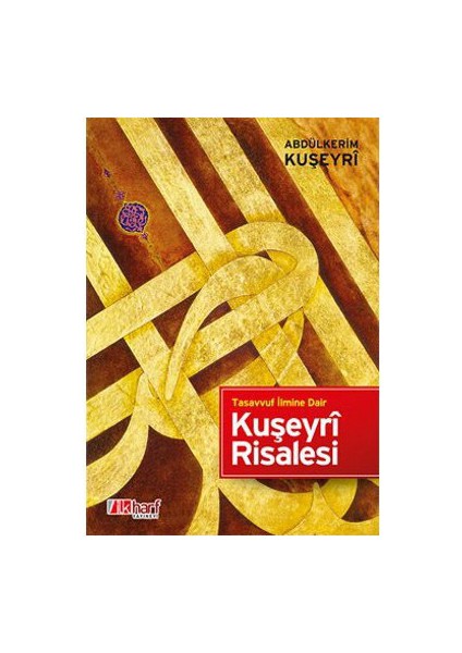 Tasavvuf İlmine Dair - Kuşeyri Risalesi-Abdulkerim Kuşeyri