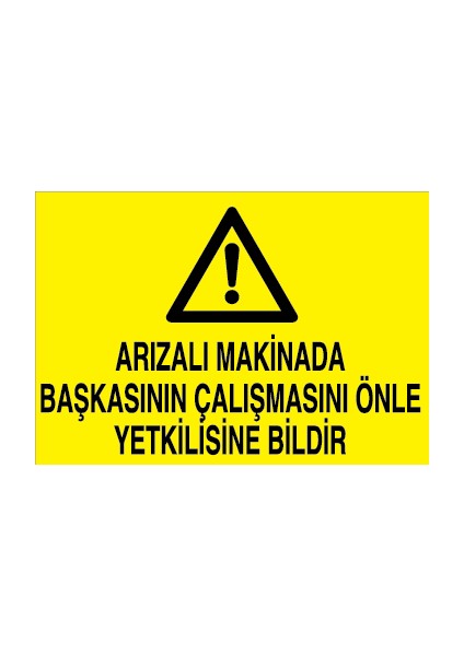 Arızalı Makinada Başkasının Çalışmasını Önle Yetkilisine Bildir Sticker-Folyo