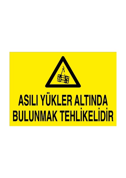 Asılı Yükler Altında Bulunmak Tehlikelidir Alüminyum