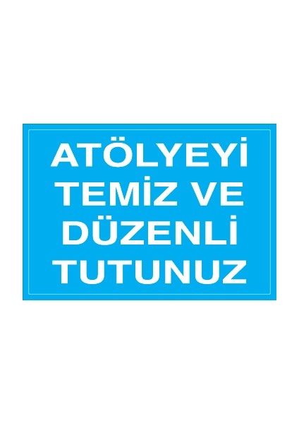 Atölyeyi Temiz ve Düzenli Tutunuz Sticker-Folyo