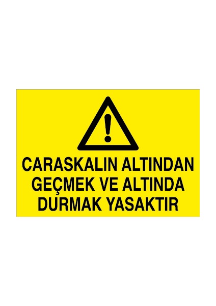 Caraskalın Altından Geçmek ve Altında Durmak Yasaktır Alüminyum