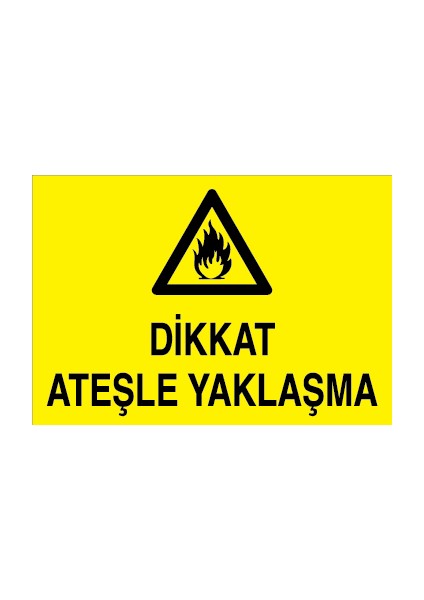 Dikkat Ateşle Yaklaşma Sticker-Folyo