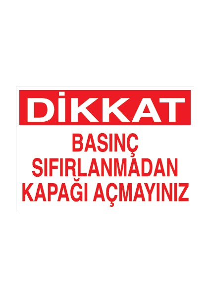 Dikkat Basınç Sıfırlanmadan Kapağı Açmayınız Pvc-Leksan