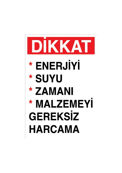 Dikkat, Enerjiyi, Suyu, Zamanı, Malzemeyi Gereksiz Harcama Pvc-Leksan