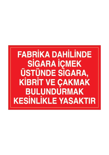 Fabrika Dahilinde Sigara Içmek, Üstünde Sigara, Kibrit ve Çakmak Bulundurmak Kesinlikle Yasaktır Alüminyum