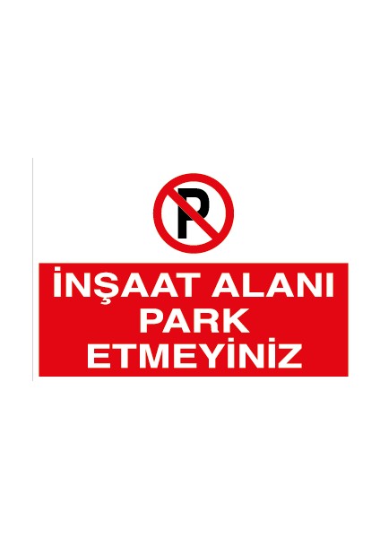 Inşaat Alanı Park Etmeyiniz Alüminyum