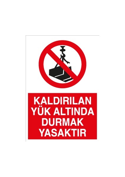 Kaldırılan Yük Altında Durmak Yasaktır Alüminyum