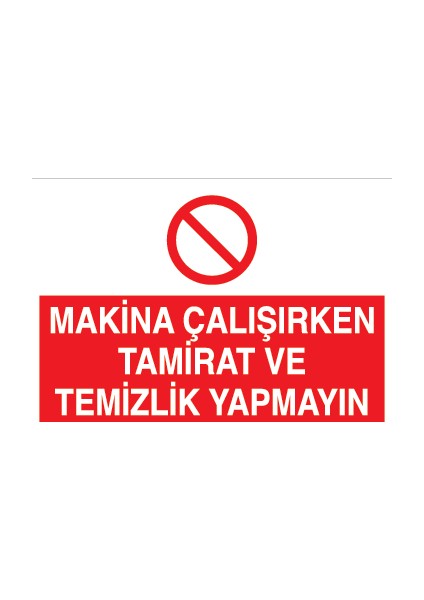 Makina Çalışırken Tamirat ve Temizlik Yapmayın Pvc-Leksan