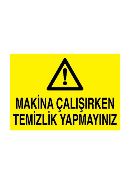 Makina Çalışırken Temizlik Yapmayınız Alüminyum