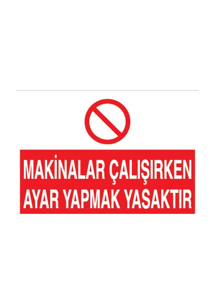 Makinalar Çalışırken Ayar Yapmak Yasaktır Alüminyum