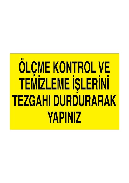 Ölçme Kontrol ve Temizleme Işlerini Tezgahı Durdurarak Yapınız Dekota