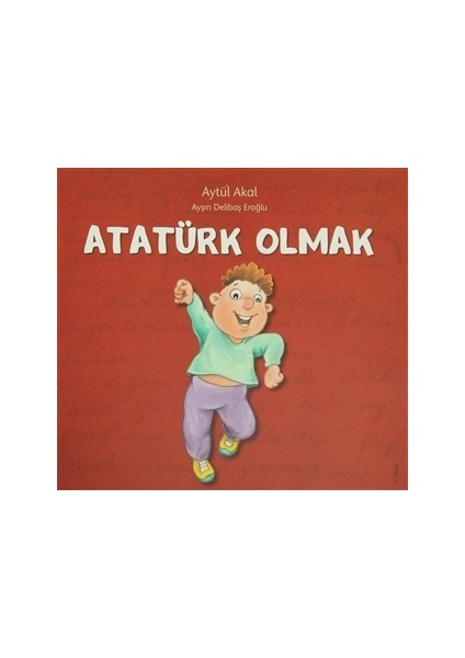 Atatürk Olmak / Becoming Atatürk - Aytül Akal