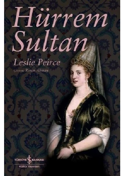 Hürrem Sultan - Leslie Peirce