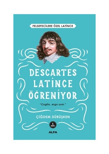 Descartes Latince Öğreniyor-Çiğdem Dürüşken