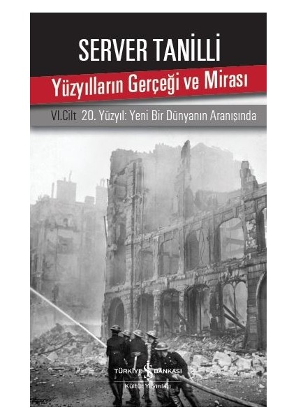 Yüzyılların Gerçeği Ve Mirası Vı. Cilt20. Yüzyıl: Yeni Bir Dünyanın Aranışında - Server Tanilli