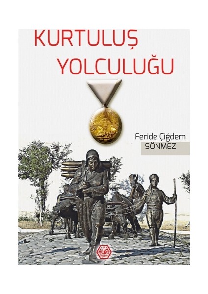 Kurtuluş Yolculuğu - Feride Çiğdem Sönmez