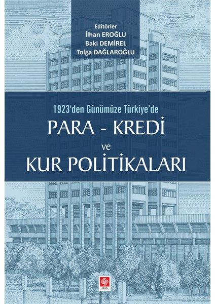 1923'DEN Günümüze Türkiyede Para-Kredi ve Kur Politikaları