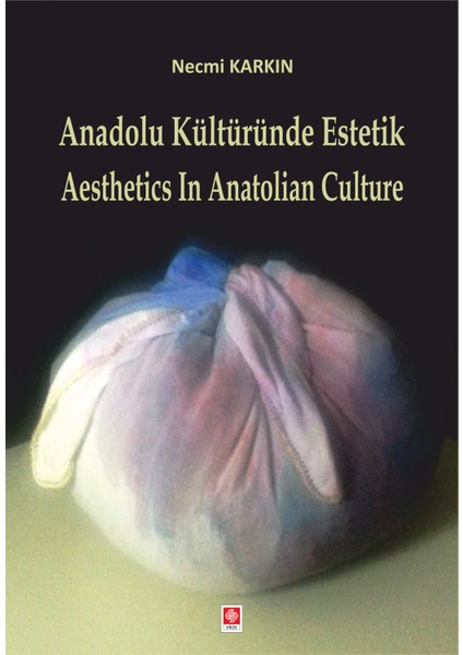 Anadolu Kültüründe Estetik - Aesthetics In Anatolian